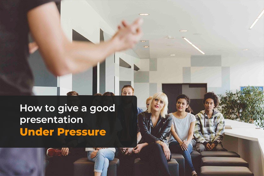 How to give a good presentation under pressure