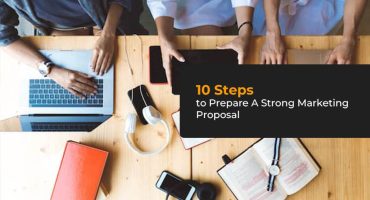 10 Steps To Prepare A Strong Marketing Proposal