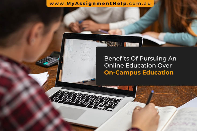 Benefits Of Pursuing An Online Education Over On-Campus Education